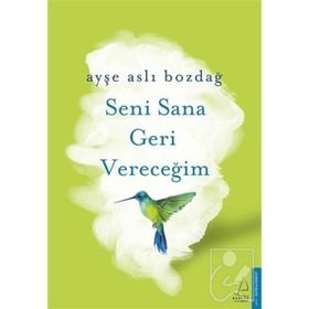 Seni Sana Geri Vereceğim - Ayşe Aslı Bozdağ