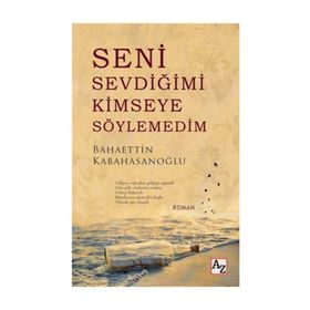 Seni Sevdiğimi Kimseye Söylemedim - Bahaettin Kabahasanoğlu