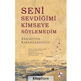 Seni Sevdiğimi Kimseye Söylemedim - Bahaettin Kabahasanoğlu