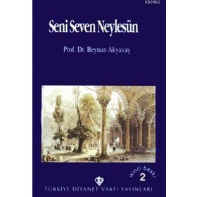 Seni Seven Neylesin - Prof. Dr. Beynun Akyavaş