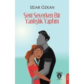 Seni Severken Bir Yanlışlık Yaptım - Sidar Özkan