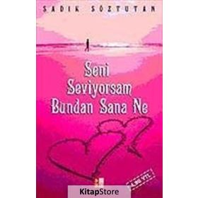 SENI SEVIYORSAM BUNDAN SANA NE - SADIK SÖZTUTAN