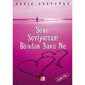 SENI SEVIYORSAM BUNDAN SANA NE - SADIK SÖZTUTAN
