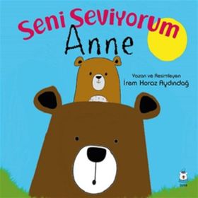 Seni Seviyorum Anne İrem İrem Horoz Aydındağ