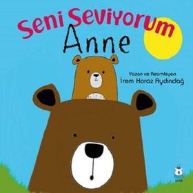 Seni Seviyorum Anne İrem İrem Horoz Aydındağ
