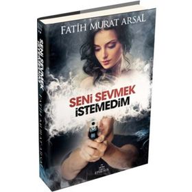 SENI SEVMEK İSTEMEDİM (CILTLI) - FATIH MURAT ARSAL