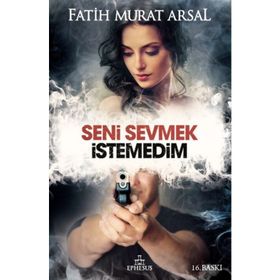 SENI SEVMEK İSTEMEDİM (CILTLI) - FATIH MURAT ARSAL