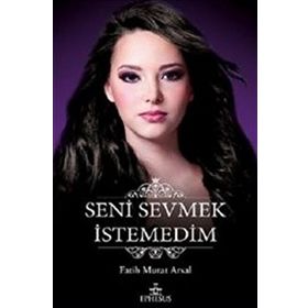 SENI SEVMEK İSTEMEDIM - FATIH MURAT ARSAL