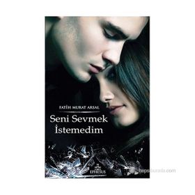 SENI SEVMEK İSTEMEDIM - FATIH MURAT ARSAL