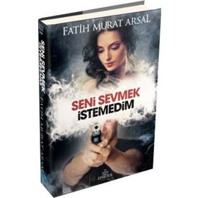 SENI SEVMEK İSTEMEDIM - FATIH MURAT ARSAL