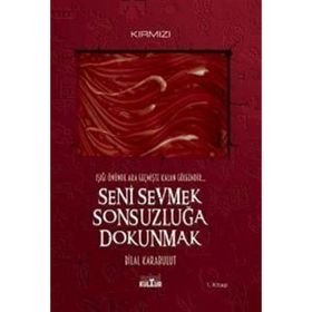 Seni Sevmek Sonsuzluğa Dokunmak - Bilal Karabulut