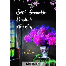 Seni Sevmekle Başladı Her Şey - Lois Greiman