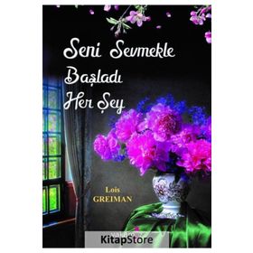 Seni Sevmekle Başladı Her Şey - Lois Greiman
