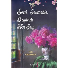 Seni Sevmekle Başladı Her Şey - Lois Greiman