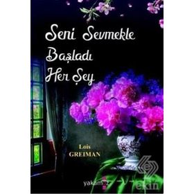 Seni Sevmekle Başladı Her Şey - Lois Greiman