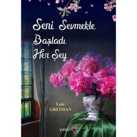 Seni Sevmekle Başladı Her Şey - Lois Greiman