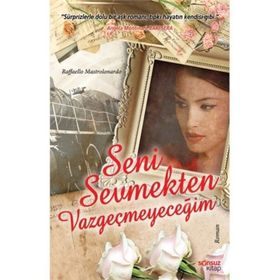 SENI SEVMEKTEN VAZGEÇMEYECEĞİM - RAFFAELLO MASTROLONARDO