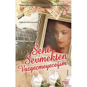 SENI SEVMEKTEN VAZGEÇMEYECEĞİM - RAFFAELLO MASTROLONARDO