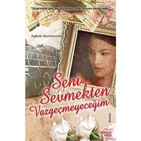 SENI SEVMEKTEN VAZGEÇMEYECEĞİM - RAFFAELLO MASTROLONARDO