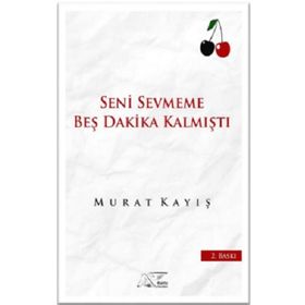 Seni Sevmeme Beş Dakika Kalmıştı - Murat Kayış