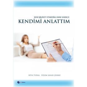 Seni Şikayet Etmedim Anne Sadece Kendimi Anlattım - Özlem Sanan Şenbay Rüya Turna