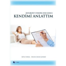 Seni Şikayet Etmedim Anne Sadece Kendimi Anlattım - Özlem Sanan Şenbay Rüya Turna
