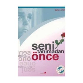 SENI TANIMADAN ÖNCE - SEHER AYDIN