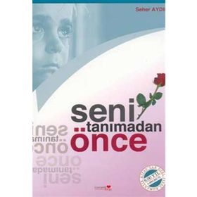 SENI TANIMADAN ÖNCE - SEHER AYDIN