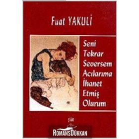 SENI TEKRAR SEVERSEM ACILARIMA İHANET ETMİŞ OLURUM - FUAT YAKULI