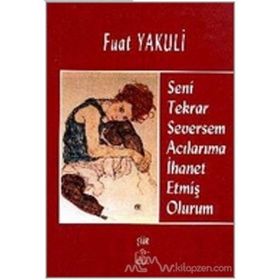 SENI TEKRAR SEVERSEM ACILARIMA İHANET ETMİŞ OLURUM - FUAT YAKULI