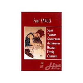 SENI TEKRAR SEVERSEM ACILARIMA İHANET ETMİŞ OLURUM - FUAT YAKULI