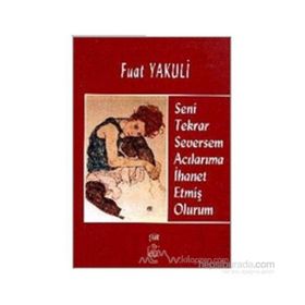 SENI TEKRAR SEVERSEM ACILARIMA İHANET ETMİŞ OLURUM - FUAT YAKULI