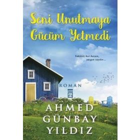 Seni Unutmaya Gücüm Yetmedi - Ahmet Günbay Yıldız