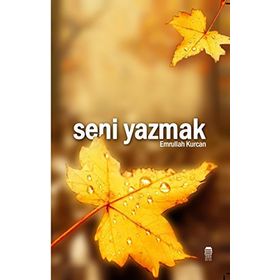 Seni Yazmak - Emrullah Kurcan