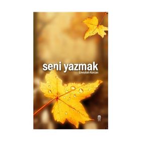 Seni Yazmak - Emrullah Kurcan