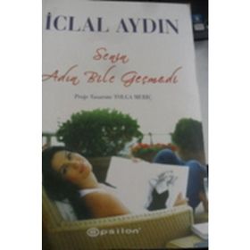 SENIN ADIN BILE GEÇMEDİ - İCLAL AYDIN