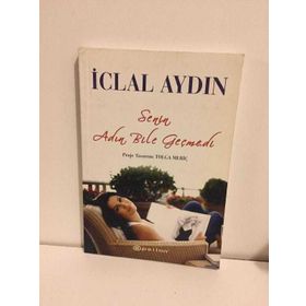 SENIN ADIN BILE GEÇMEDİ - İCLAL AYDIN