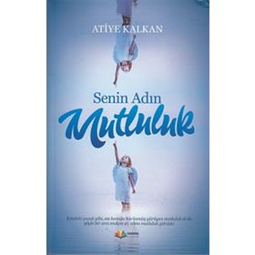 Senin Adın Mutluluk Atiye Kalkan