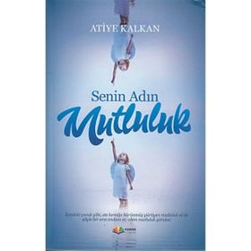 Senin Adın Mutluluk Atiye Kalkan