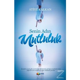 Senin Adın Mutluluk Atiye Kalkan