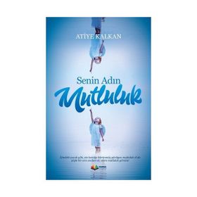 Senin Adın Mutluluk Atiye Kalkan