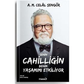 Senin Cahilliğin Benim Yaşamımı Etkiliyor - A. M. Celal Şengör
