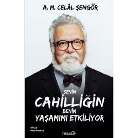 Senin Cahilliğin Benim Yaşamımı Etkiliyor - A. M. Celal Şengör
