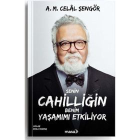 Senin Cahilliğin Benim Yaşamımı Etkiliyor - A. M. Celal Şengör