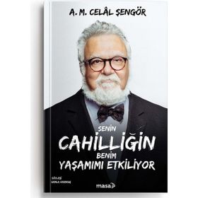 Senin Cahilliğin Benim Yaşamımı Etkiliyor - A. M. Celal Şengör