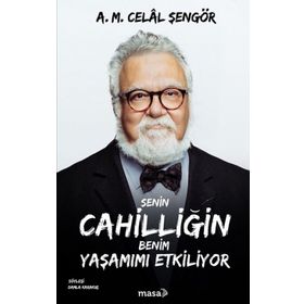 Senin Cahilliğin Benim Yaşamımı Etkiliyor Celal Şengör
