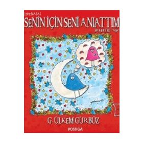 Senin İçin Seni Anlattım - Erkekten Aşk - G. Ülkem Gürbüz