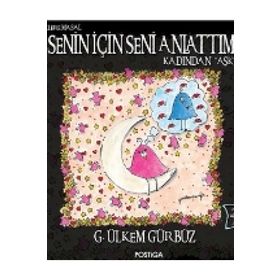 Senin İçin Seni Anlattım - Kadından Aşk - G. Ülkem Gürbüz