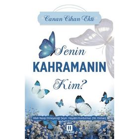Senin Kahramanın Kim? - Canan Cihan Ekti