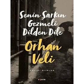 Senin Şarkın Gezmeli Dilden Dile Orhan Veli Kanık